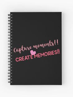 a spiral notebook with the words capture moments create memories written in pink on black background