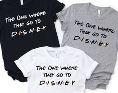 three t - shirts that say, the one where they go to disney and the one where they go to disney