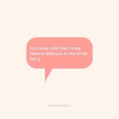 a pink speech bubble with the words you're so cute that i may have to add