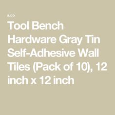 tools bench hardware gray tin self adhesive wall tiles pack of 10, 12 inch x 12 inch