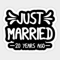 just married 20 years ago sticker