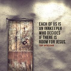 a door with a quote on it that says each of us is an inkkeeper who decides if there is room for jesus