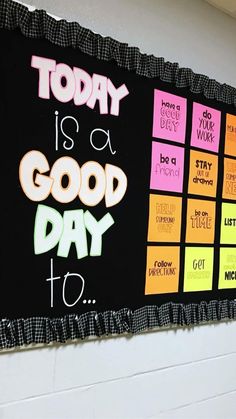 a bulletin board that says today is a good day to