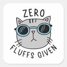 a gray cat wearing sunglasses with the words zero flufs given