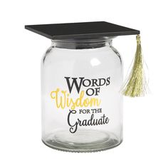 a graduation cap on top of a glass jar with the words words of wisdom for the graduate