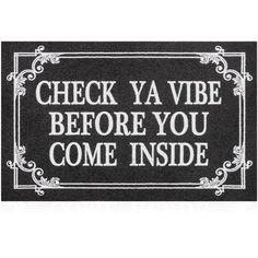 a door mat that says check ya vibe before you come inside