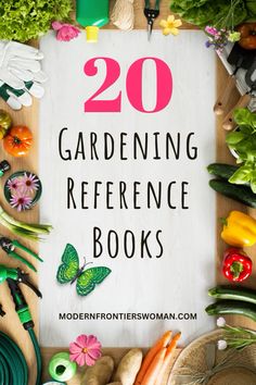 gardening reference books on a table surrounded by garden tools and vegetables with the title overlay reading 20 gardening reference books