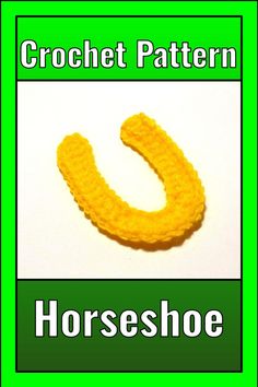 the crochet pattern for horse shoe is shown in green and yellow with white lettering