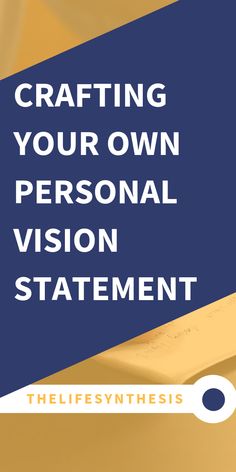 a blue and yellow background with the words crafting your own personal vision statement on it