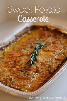 a casserole with cheese and herbs in it on a white plate next to the words, sweet potato casserole cooking with crystal