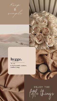 a collage with roses, coffee cup and other things in the background that say hygge enjoy the little things