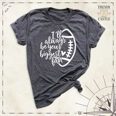 Football Mom Shirt, I'll Always Be Your Biggest Fan Shirt, Football Fan Tshirt, Game Day Tees, Biggest Fan Shirt, Football Life Tshirts Show your support for your favorite football player with our exclusive "Football Mom Shirt." Made with high-quality materials, this shirt is designed to keep you comfortable and stylish during every game. Our "I'll Always Be Your Biggest Fan" shirt is more than just clothing; it's a heartfelt declaration of your unwavering support. Perfect for game days or casua Tri-blend Letter Print Shirt For Fan Merchandise, Cotton Top With Funny Text For Game Day, Crew Neck T-shirt With Letter Print For Fan Gatherings, Letter Print Crew Neck T-shirt For Fan Gatherings, Cotton Letter Print T-shirt For Fan Gatherings, Graphic Tee With Letter Print For Fan Gatherings, Sports Fan Slogan Cotton Top, Sports Fan Cotton Top With Slogan, Fan Merchandise Tops With Letter Print