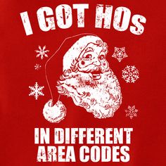 i got hos in different area codees on this t - shirt for christmas