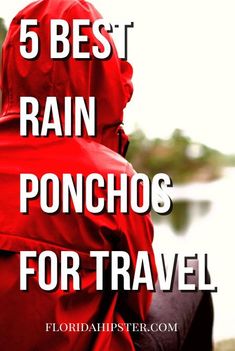 the back of a person wearing a red raincoat with text overlay reading 5 best rain ponchos for travel