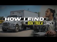 a man sitting in front of a truck with the words how i find boh truck loads