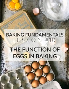 an egg tray with eggs in it and the words baking fundamentals lesson 10, the function of eggs in baking