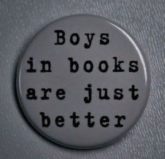 a button that says boys in books are just better