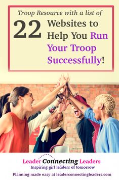 a group of people holding their hands together with the words, 22 resources to help you run your troop successfully