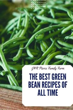 the best green bean recipes of all time cover image with text overlay that reads,'the best green bean recipes of all time '