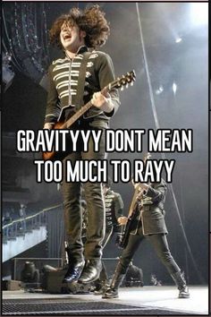 an image of two people on stage with text that reads gravity y'dont mean too much to ray