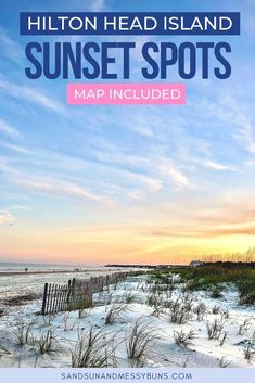 the beach at sunset with text overlay that reads hilton head island sunset spots map included