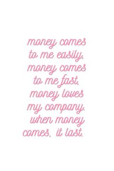 the words are written in pink ink on white paper, and it says money comes to me easily