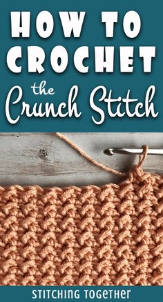 how to crochet the crunch stitch with text overlay that reads, how to crochet the crunch stitch