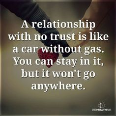 a person holding the hand of another person with text that reads, a relationship with no trust is like a car without gas you can stay in it, but it won't