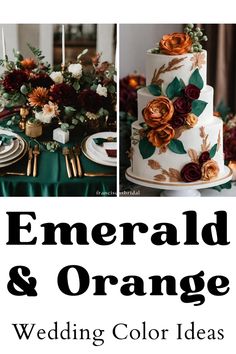 an image of a wedding cake with flowers on it and the words emerald & orange wedding color ideas