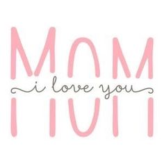 the words mom i love you written in cursive font on a white background