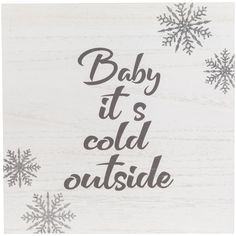 baby it's cold outside wooden sign with snowflakes