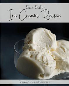 an ice cream recipe in a glass bowl with the title overlay reads sea salt ice cream recipe