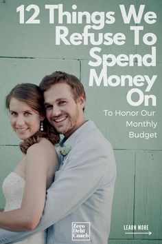 a man and woman embracing each other with the words 12 things we refuse to spend money on