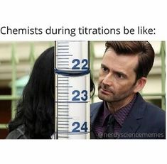 a man in a suit is next to a tall measuring tape with the words, chemists during titraions be like