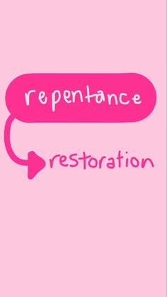 a pink background with the words repentance and restoration