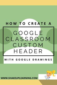 how to create a google classroom custom header with google drawings by shakle learning