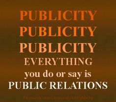 an orange and brown poster with the words publicity publicity, everything you do or say is public relationss