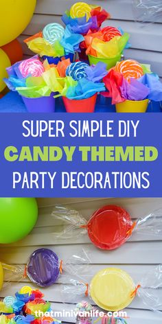 colorful candy decorations with text overlay saying super simple diy candy themed party decorations