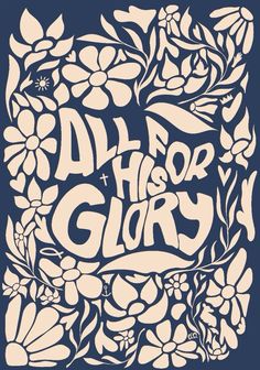 the words all for glory are surrounded by flowers and leaves on a dark blue background