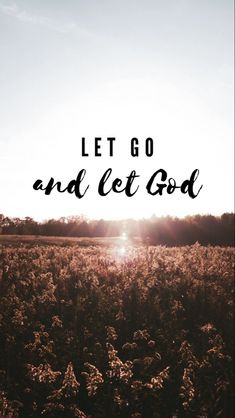 a field with the words let go and let god