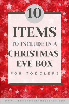 christmas eve box with the words 10 items to include in a christmas eve box for toddlers