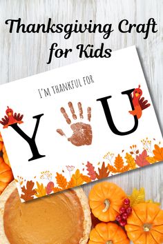 thanksgiving crafts for kids that include handprints, pumpkins and turkey bread with the words i'm thanksgiving for you