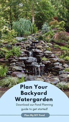 the backyard water garden with text overlay that reads plan your backyard waterfall and get started