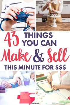 four pictures with words that say, 45 things you can make and sell this minute for $