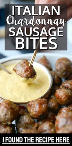 someone dipping some meatballs into a bowl with sauce on it and the words, italian chardonnay sausage bites i found the recipe here