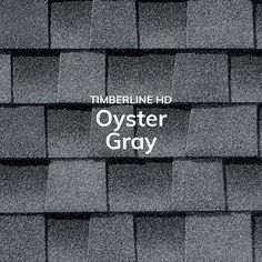 the logo for timberline hd oyster gray is shown on top of a shingled roof