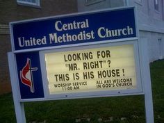 a church sign with the words looking for mr right? this is his house