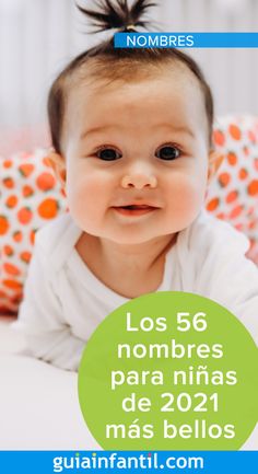 a baby laying on top of a bed with the caption los 56 nombres para nifias de 2021 mas belos