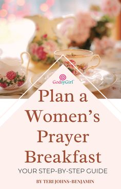 a woman's prayer breakfast with tea cups and saucers on the table, text reads plan a women's prayer breakfast your step - by - by - step guide