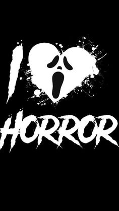 i love horror written in white on a black background